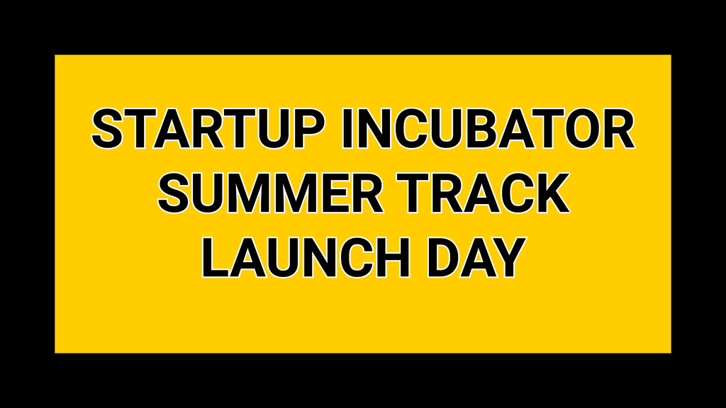 Startup Incubator Summer Track Launch Day promotional image